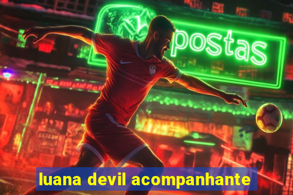 luana devil acompanhante