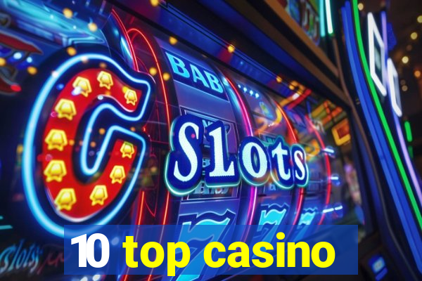 10 top casino