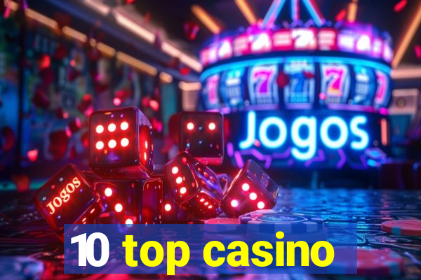 10 top casino