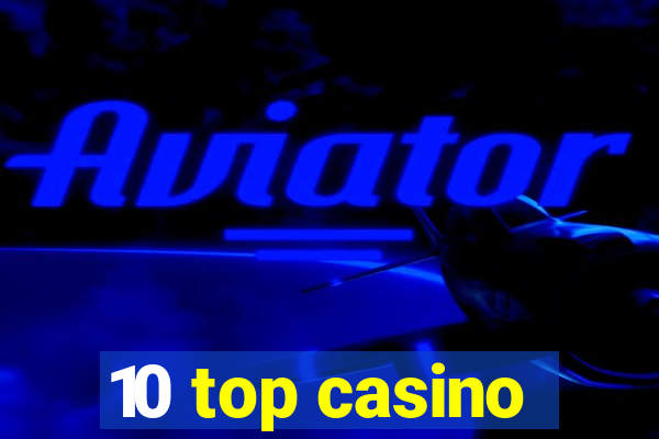 10 top casino