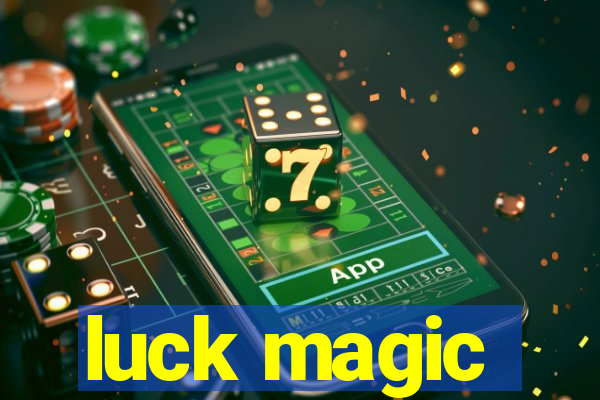 luck magic