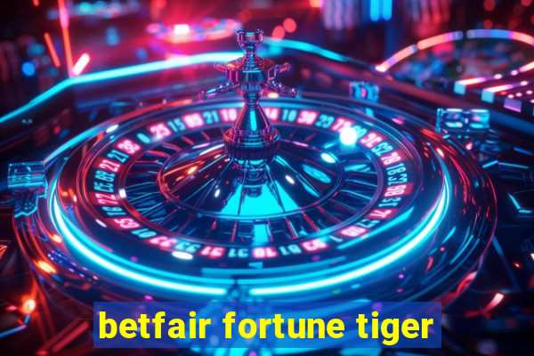 betfair fortune tiger