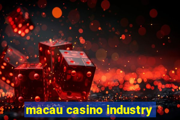 macau casino industry