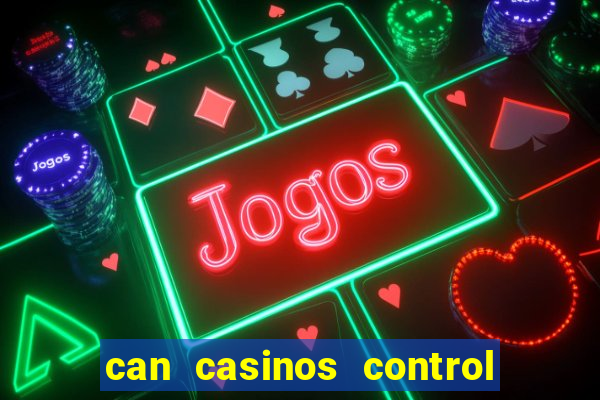 can casinos control slot machines