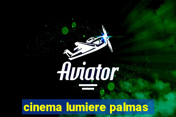 cinema lumiere palmas