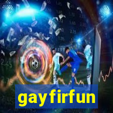 gayfirfun