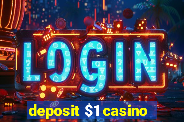 deposit $1 casino