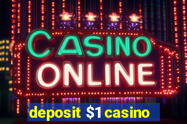 deposit $1 casino