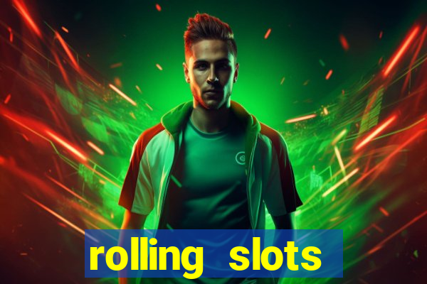 rolling slots casino login