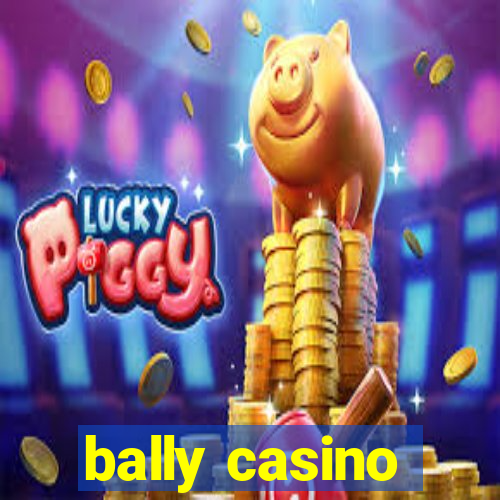 bally casino