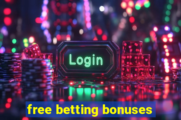 free betting bonuses