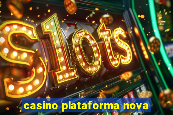 casino plataforma nova