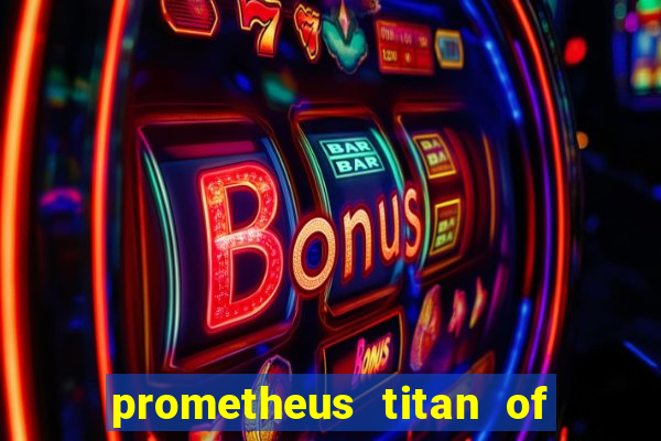 prometheus titan of fire slot