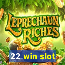 22 win slot