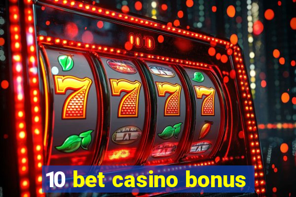 10 bet casino bonus