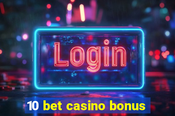 10 bet casino bonus