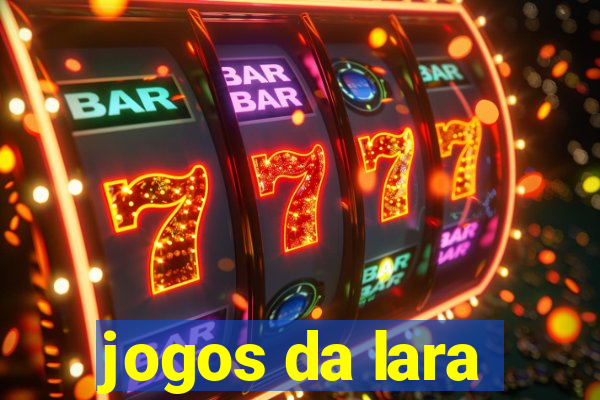 jogos da lara