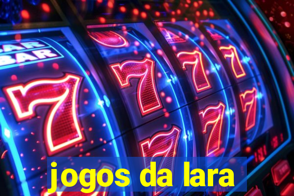 jogos da lara