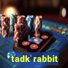 tadk rabbit