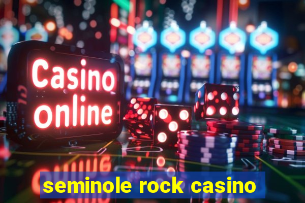 seminole rock casino