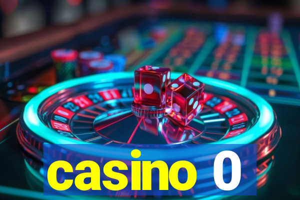 casino 0