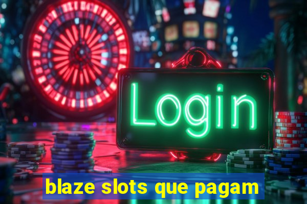 blaze slots que pagam