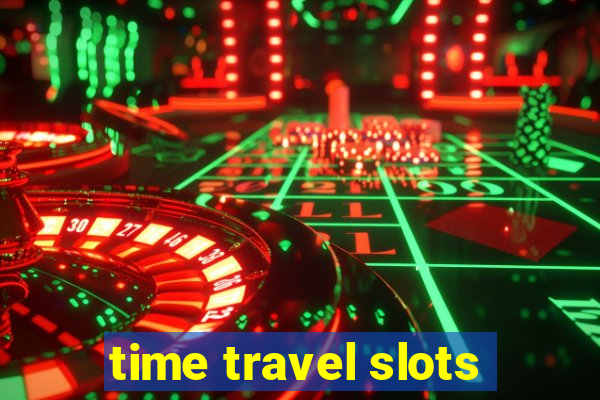 time travel slots