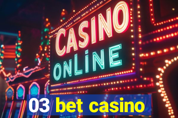 03 bet casino