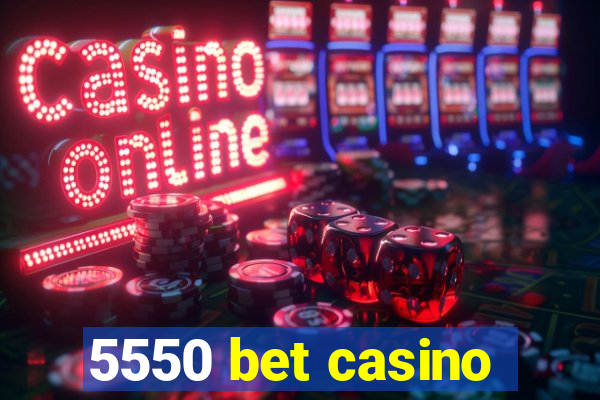 5550 bet casino