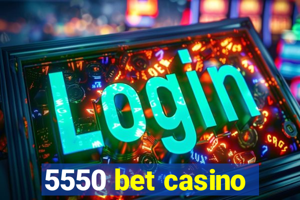 5550 bet casino