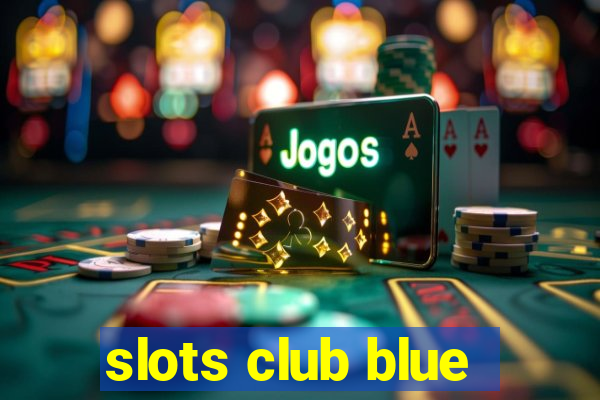 slots club blue