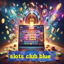 slots club blue