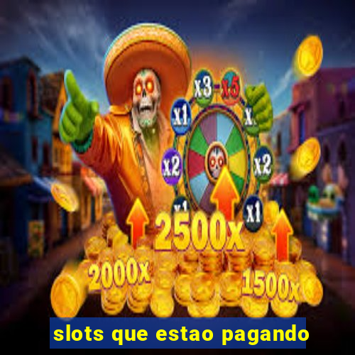 slots que estao pagando