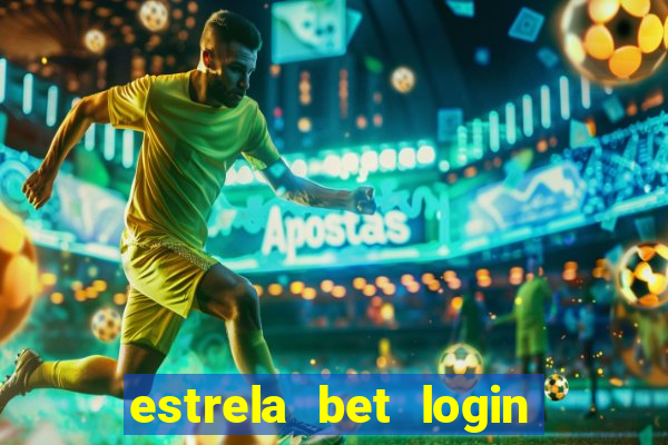 estrela bet login entrar agora