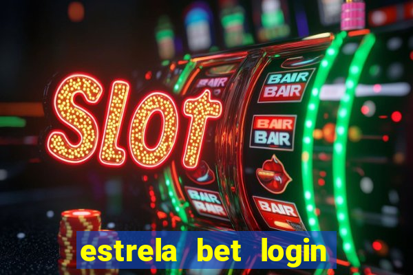 estrela bet login entrar agora