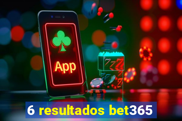 6 resultados bet365