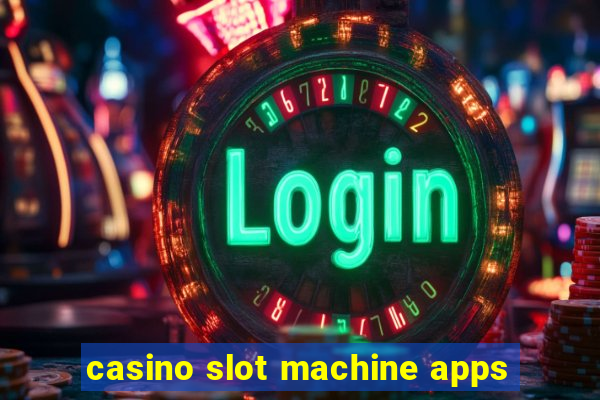 casino slot machine apps