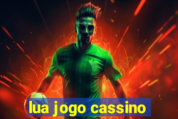 lua jogo cassino