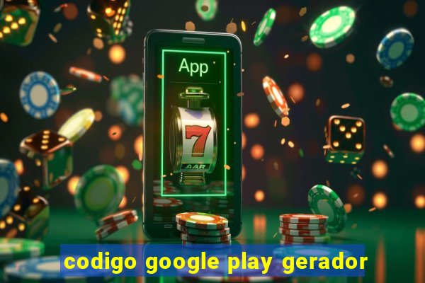 codigo google play gerador