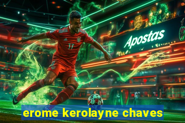 erome kerolayne chaves