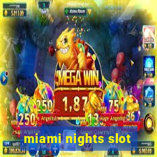 miami nights slot