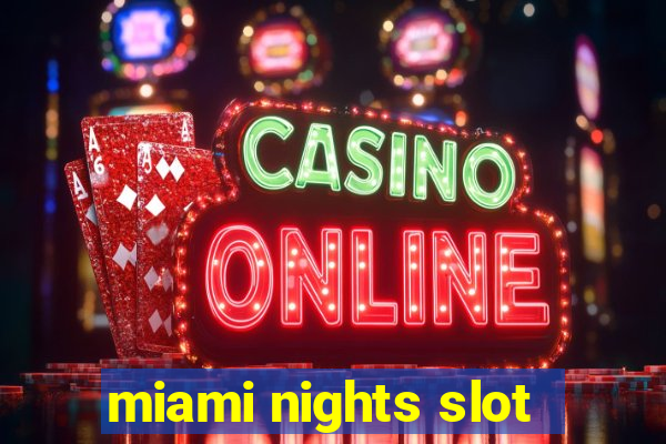 miami nights slot