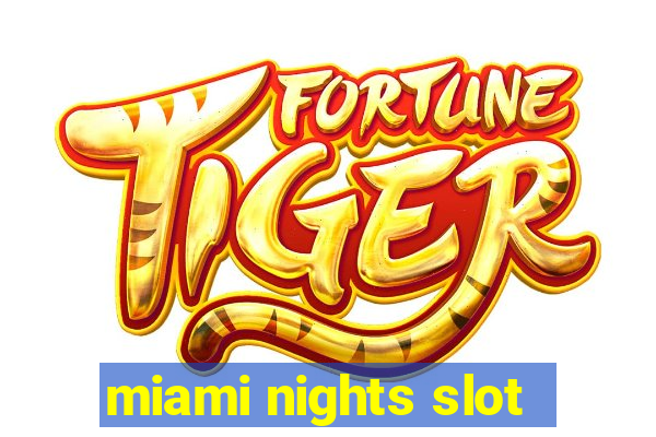 miami nights slot