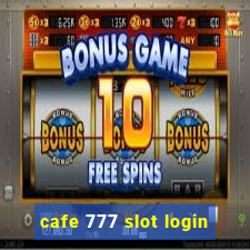 cafe 777 slot login