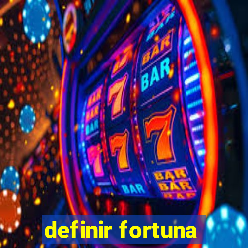 definir fortuna