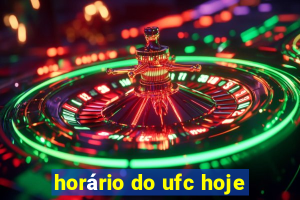 horário do ufc hoje