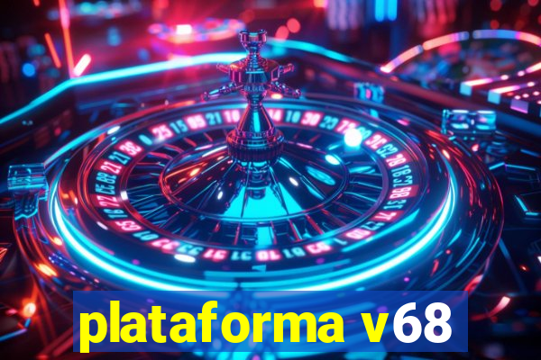 plataforma v68