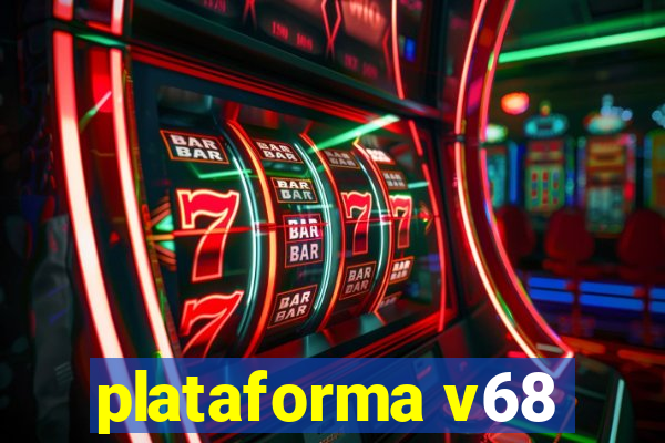 plataforma v68