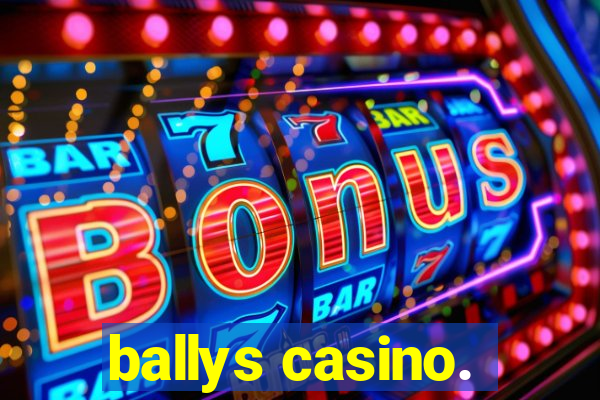 ballys casino.