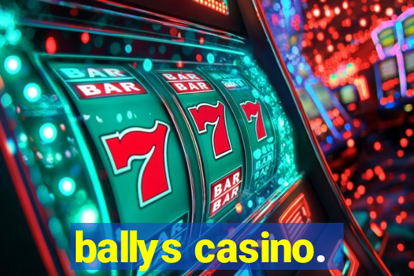 ballys casino.